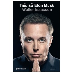 Tiểu Sử Elon Musk - Bản Đặc Biệt - Bìa Cứng AR - Walter Isaacson 105569