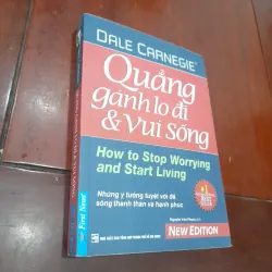 Dale Carnegie - QUẲNG GÁNH LO ĐI & VUI SỐNG (Nguyễn Văn Phước dịch)