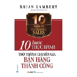 10 Bước thực hành - Trở thành chuyên gia bán hàng thành công mới 100% HCM.PO Brian Lambert Oreka-Blogmeo 180359