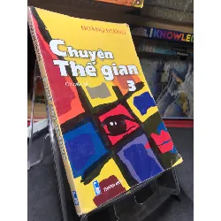 [Sách Cũ SCGR] Chuyện thế gian 3 2008 mới 60% ố bẩn nhẹ Hoàng Hương HPB0906 SÁCH VĂN HỌC