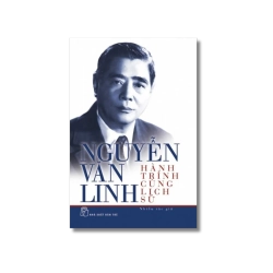 Nguyễn Văn Linh - Hành trình cùng lịch sử