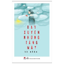 Bay Xuyên Những Tầng Mây - Hà Nhân (Mới 100%) Truyện ngắn, tản văn, Huy Hoàng - SÁCH ĐẠI HỌC
