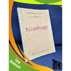 (TẶNG BOOKMARK) Tu Là Chuyển Nghiệp, Thích Thanh Từ, Mới 70% (Có Chữ Ký Trang Đầu), 2011 RBK0609