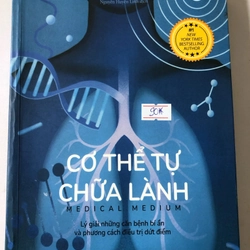 CƠ THỂ TỰ CHỮA LÀNH Lý giải những căn bệnh bí ẩn và phương cách điều trị dứt điểm 