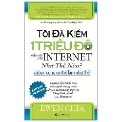 Tôi Đã Kiếm 1 Triệu Đô Đầu Tiên Trên Internet Như Thế Nào Và Bạn Cũng Có Thể Làm Như Thế - Ewen Chia 293983