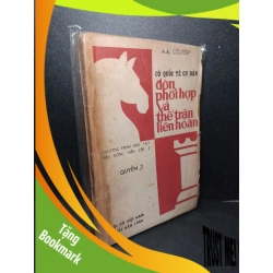 (TẶNG BOOKMARK) Cờ quốc tế cơ bản đòn phối hợp và thế trận liên hoàn quyển 2 mới 60% bẩn bìa, ố vàng, tróc gáy, rách bìa 1984 A.A. Cô-Tốp RBK2603 GIÁO TRÌNH, CHUYÊN MÔN