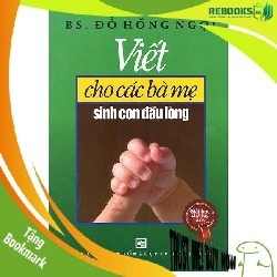(TẶNG BOOKMARK) Viết cho các bà mẹ sinh con đầu lòng (TB20200 - Đỗ Hồng Ngọc - 2020