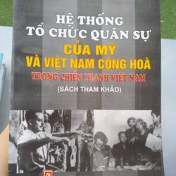 Hệ Thống Tổ Chức Quân Sự Của Mỹ Và Việt Nam Cộng Hòa Trong Chiến Tranh Việt Nam