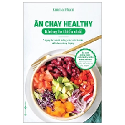 Ăn Chay Healthy Không Lo Thiếu Chất - 7 Ngày Ăn Xanh Nâng Cao Sức Khoẻ, Dồi Dào Năng Lượng - Emma Phạm 289162