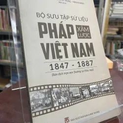 BỘ SƯU TẬP SỬ LIỆU PHÁP XÂM LƯỢC VIỆT NAM 1847-1887
