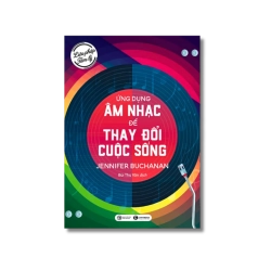 Liệu pháp tâm lý - Ứng dụng âm thanh để thay đổi cuộc sống - Jennifer Buchanan