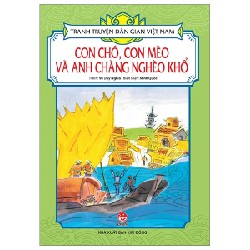 Tranh Truyện Dân Gian Việt Nam - Con Chó, Con Mèo Và Anh Chàng Nghèo Khổ - Vũ Duy Nghĩa, Minh Quốc 188508