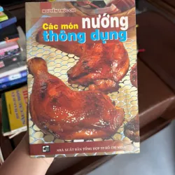 Các Món Nướng Thông Dụng – Nguyễn Trúc Chi | Sách Dạy Nấu Ăn Gia Đình - K3 1004219
