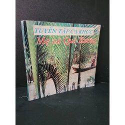 Tuyển tập ca khúc mẹ và quê hương mới 80% bẩn bìa, ố nhẹ, có chữ viết 1996 Nhiều tác giả HCM1604 GIÁO TRÌNH, CHUYÊN MÔN Blogmeo 27525