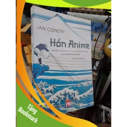 (TẶNG BOOKMARK) Hồn Anime - Hợp Tác Cùng Sáng Tạo Và Câu Chuyện Thành Công Của Truyền Thông Nhật Bản - Ian Condry - 2024 mới 80% ẫm - VĂN HỌC - RBK3012