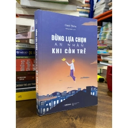 Đừng lựa chọn an nhàn khi còn trẻ - Cảnh Thiên 120873