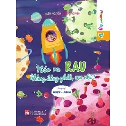 Ứ ừ, con ghét - Hóa ra rau không đáng ghét mẹ nhỉ? - Alex Nguyễn- Ngọc Nguyễn STB3010 Mẹ và bé