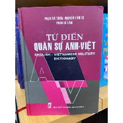 Từ Điển Quân Sự Anh Việt-NXB Quân Đội ND 2007-Bìa cứng,Khổ 17x24cm, 1740 trang