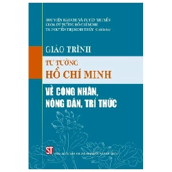 Giáo Trình Tư Tưởng Hồ Chí Minh Về Công Nhân, Nông Dân, Trí Thức - TS. Nguyễn Thị Minh Thùy 280567