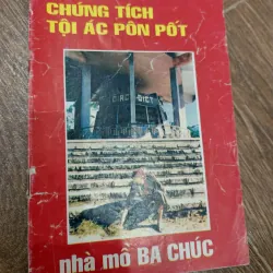 Chứng tích tội ác Pôn Pốt - Nhà mồ Ba Chúc