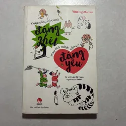 Cuộc sống vô cùng đáng ghét, may mà mình vẫn cứ đáng yêu