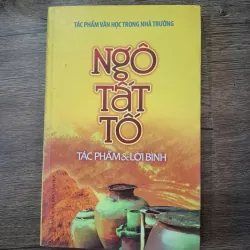 Ngô Tất Tố: Tác phẩm & Lời bình - Nhiều tác giả - Văn học / Phê bình