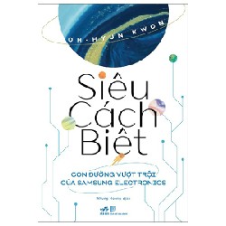 Siêu Cách Biệt - Con Đường Vượt Trội Của Samsung Electronics - Oh Hyun Kwon 137851