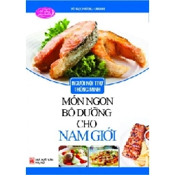 Người Nội Trợ Thông Minh - Món Ngon Bổ Dưỡng Cho Nam Giới - Vũ Ngọc Phương