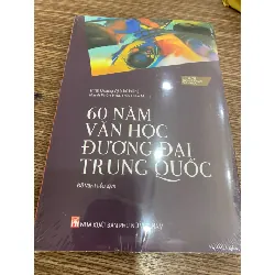 60 Năm Văn Học Đương Đại Trung Quốc- Tác giả Trình Quang Vỹ, Mạnh Phồn Hoa, Trần Hiểu Minh STB705 Blogmeo 27525
