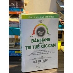 Bán hàng bằng trí tuệ cảm xúc - Jeb Blount ( Vũ Thanh Tùng dịch )