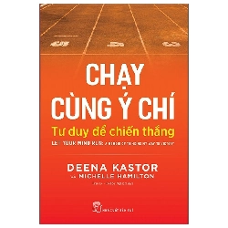 Chạy Cùng Ý Chí: Tư Duy Để Chiến Thắng - Let Your Mind Run: A Memoir Of Thinking My Way To Victory (2021) - Deena Kastor, Michelle Hamilton