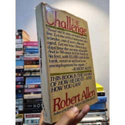 THE CHALLENGE : This Book Is The Story Of How He Did It - And How You Can - Robert Allen