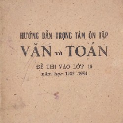 Hướng dẫn trọng tâm ôn tập Văn và Toán - Đề thi vào lớp 10 xưa