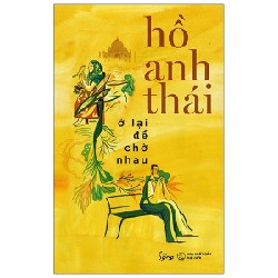 Ở Lại Để Chờ Nhau - Hồ Anh Thái 140721