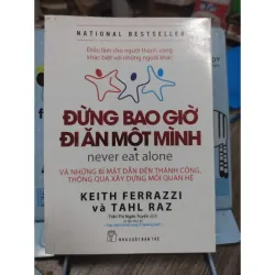 Sách: Đừng bao giờ đi ăn một mình - TG: Keith Ferrazzi và Tahl Raz (B1) 934813