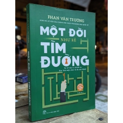 Một đời như kẻ tìm đường - Phan Văn Trường