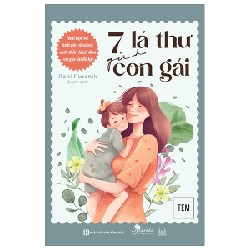 7 Lá Thư Gửi Con Gái - Bài Học Về Tình Yêu Thương, Tinh Thần Lãnh Đạo Và Gia Tài Để Lại - Rani Puranik 161859