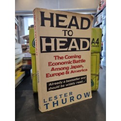 HEAD TO HEAD : The Coming Economic Battle Among Japan, Europe & America - Lester Thurow 163022