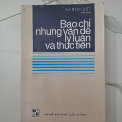 Báo chí: Những vấn đề lý luận và thực tiễn - Hà Minh Đức (Chủ biên) 1020658