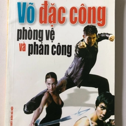 VÕ ĐẶC CÔNG PHÒNG VỆ VÀ PHẢN CÔNG -158 TRANG, NXB: 2009