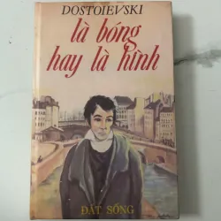 Là bóng hay là hình – F. Dostoevski (Đạt Sống dịch)