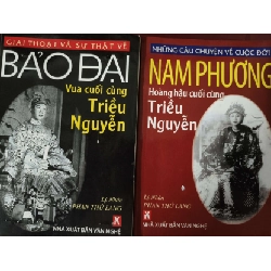 Bảo Đại - Nam Phương Triều Nguyễn LỊCH SỬ - CHÍNH TRỊ - TRIẾT HỌC ANTQ0810