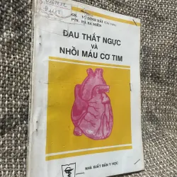 Đau thắt ngực và nhồi máu cơ tim- VŨ ĐÌNH HẢI (Chủ biên) PTS. HÀ BÁ MIỄN; 1995