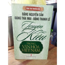 Truyện Kiều trong văn hóa Việt Nam - Đặng Nguyên Cẩn, Đặng Thai Mai, Đặng Thanh Lê 271258