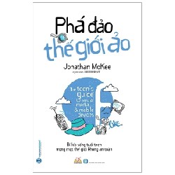 Phá Đảo Thế Giới Ảo - Bí Kíp Sống Tuổi Teen Trong Một Thế Giới Không An Toàn - Jonathan McKee