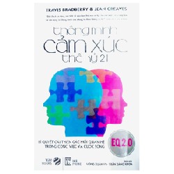 Thông Minh Cảm Xúc Thế Kỷ 21 (Tái Bản 2016) - Travis Bradberry, Jean Greaves [HCM] 67940