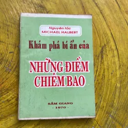 KHÁM PHÁ BÍ ẨN CỦA NHỮNG ĐIỀM CHIÊM BAO- MICHAEL HALBERT