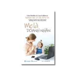 Mẹ là doanh nhân - Erin Baebler ; Lara Galloway Vanvosach