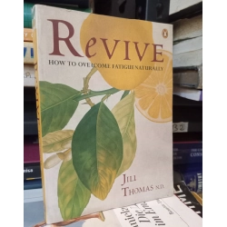 Revive: How To Overcome Fatigue Naturally - Jill Thomas N.D.