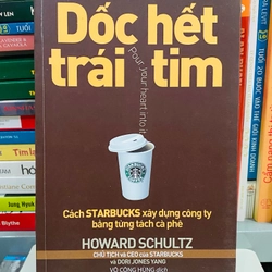 DỐC HẾT TRÁI TIM - HOWARD SCHULZ